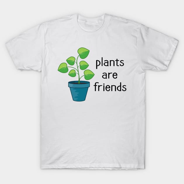 Plants are Friends T-Shirt by amyvanmeter